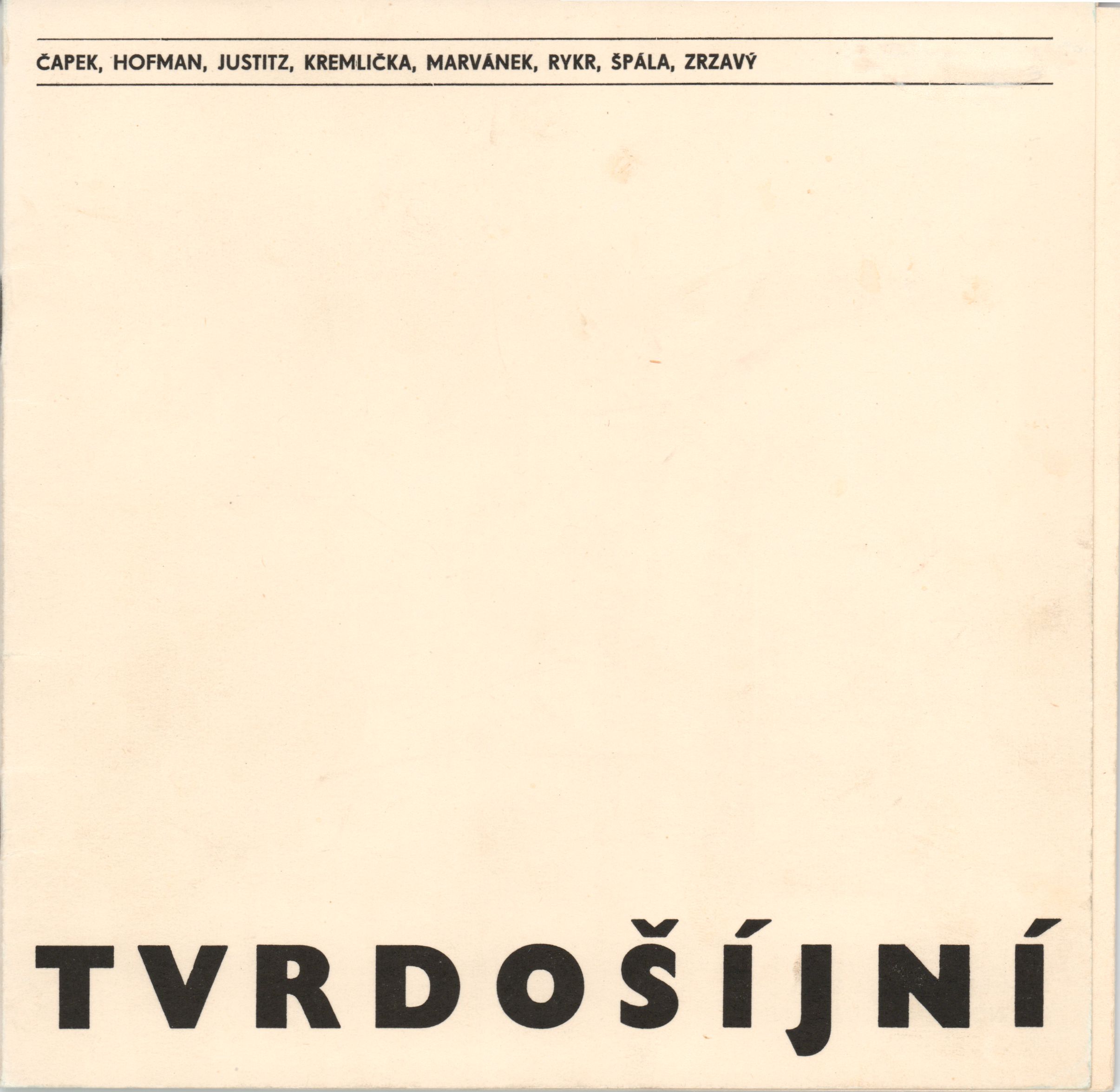 Tvrdošíjní. Čapek, Hofman, Justitz, Kremlička, Marvánek, Rykr, Špála, Zrzavý