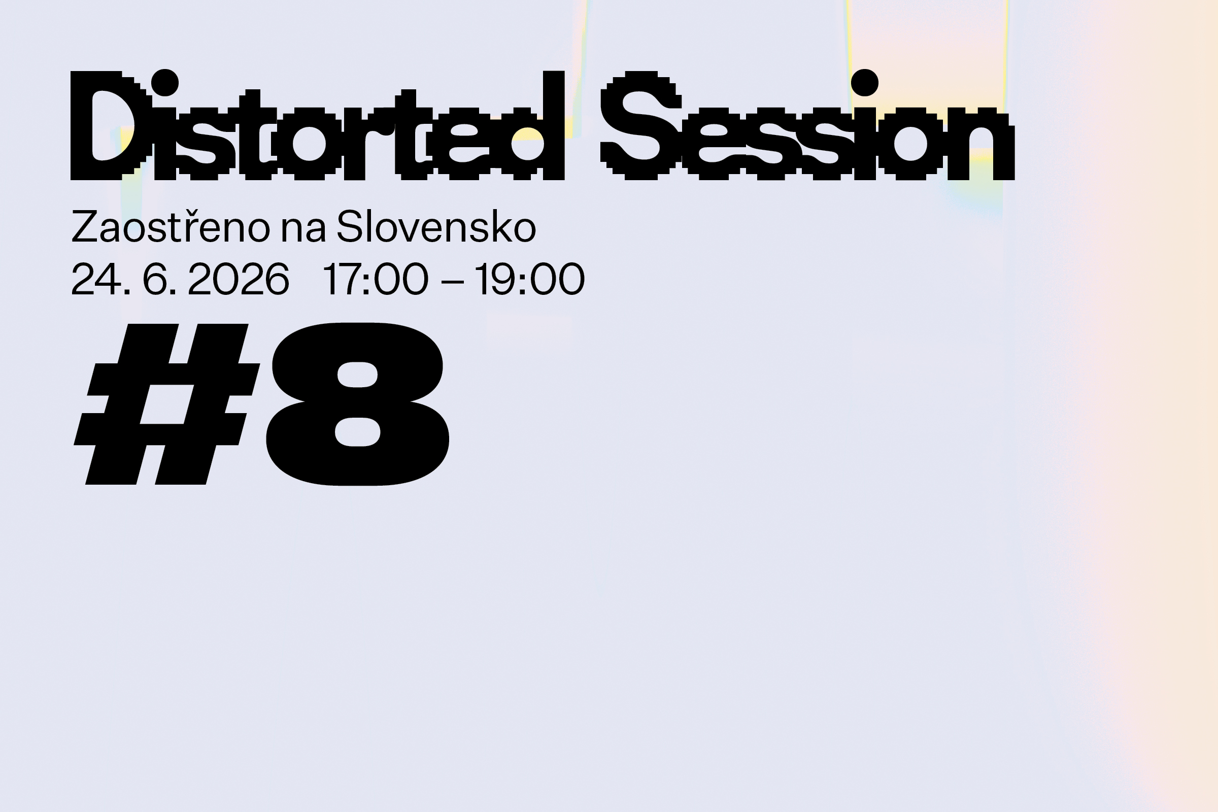 Distorted Session #8: Zaostřeno na Slovensko