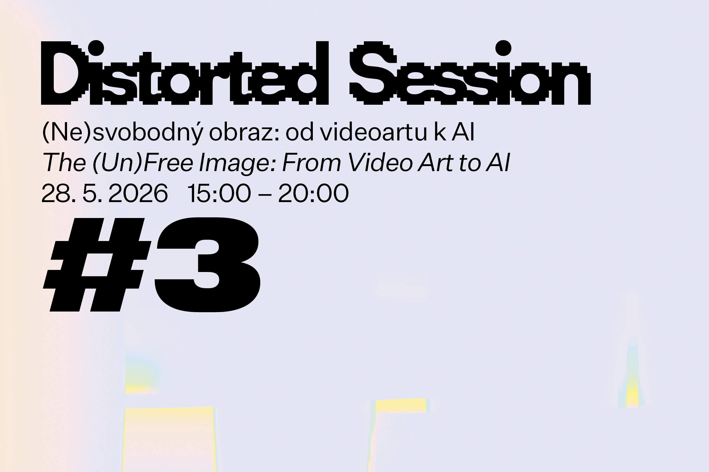 Distorted Session #3: The (Un)Free Image: From Video Art to AI