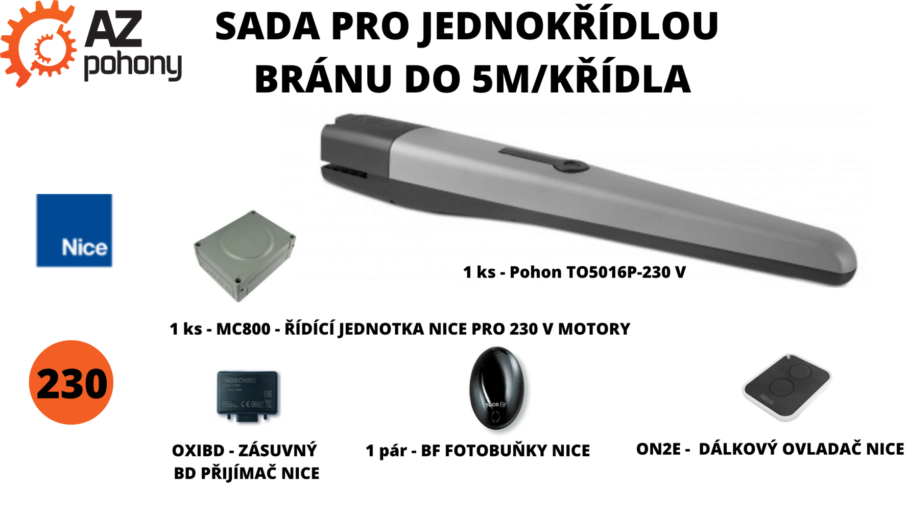 Sada pro jednokřídlou bránu do 5m/křídla, 1x TO5016P-230 V, 385 W, 3200 N, 1x MC800, 1x OXIBD, 1x ON2E, 1x BF, zvýšená síla pro větší zatížení